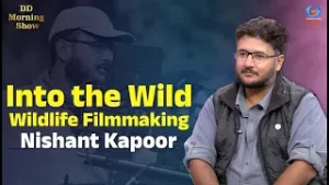 DD Morning Show | Into the Wild | Wildlife Filmmaking | Nishant Kapoor | DD National