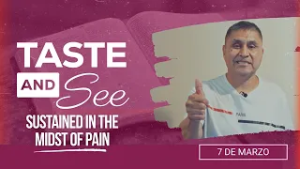 Taste and See | #10: Sustained in the Midst of Pain - For Saturday, March 7, 2026
