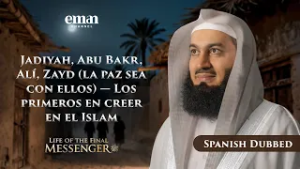 Los Primeros en Creer en el Islam | La Vida del Mensajero Final ﷺ | Ep.7 | Mufti Menk