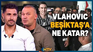 Which Positions Will Be Strengthened at Beşiktaş After the Vlahovic Transfer? | NTV