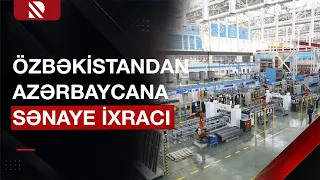 Azərbaycanla Özbəkistan arasında sənaye və ticarət əlaqələri hansı istiqamətdə genişlənir ?- Real TV