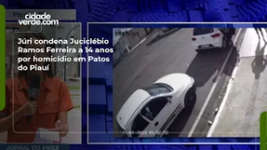 Júri condena Juciclébio Ramos Ferreira a 14 anos por homicídio em Patos do Piauí