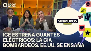 Sin muros - ICE estrena guantes eléctricos; la CIA bombardeos. EE.UU. se ensaña (18/08/2026)