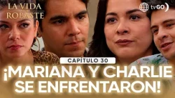 La vida que me robaste: Mariana distrusts Charlie and asks to stay away from Melissa (Episode n°30)