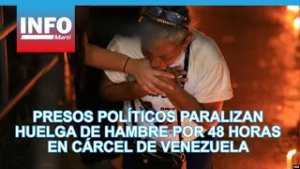 Presos políticos paralizan huelga de hambre por 48 horas en cárcel de Venezuela