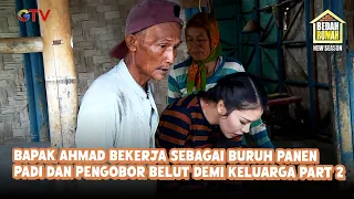 Bapak Ahmad Bekerja Sebagai Buruh Panen Padi Dan Pengobor Belut Demi Keluarga Part 2 | Bedah Rumah
