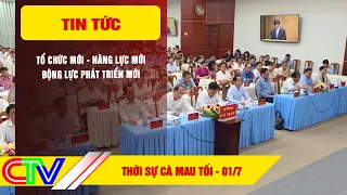 CA MAU NEWS EVENING 07/01/2026 | NEW ORGANIZATION - NEW CAPACITY - NEW DEVELOPMENT MOMENTUM