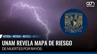 UNAM creates the first map of lightning-related deaths; State of Mexico tops the list