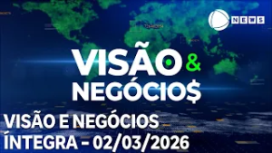 Visão & Negócios - 02/03/2026
