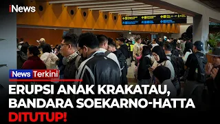 Erupsi Anak Krakatau! Bandara Soekarno-Hatta Ditutup, Ratusan Penerbangan Terdampak | iNews Terkini