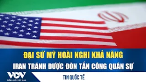 Đại sứ Mỹ hoài nghi khả năng Iran tránh được đòn tấn công quân sự | VOV
