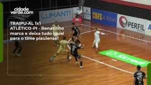 TRAIPU-AL 1x1 ATLÉTICO-PI - Renatinho marca e deixa tudo igual para o time piauiense!