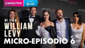 Episodio 6 - Mi Vida: William Levy - CANELITAS - Dando nuevos pasos | Canela.TV