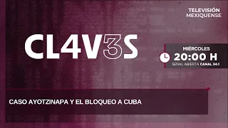 Caso Ayotzinapa y el bloqueo a Cuba | Claves | 12-08-2026