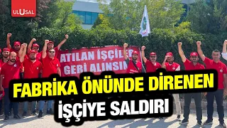 Workers protesting in front of the Panelsan factory in Polatlı, Ankara attacked | Deniz Karadeniz