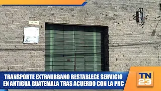 Extra-urban transport restores service in Antigua Guatemala following agreement with the National...