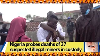 Nigeria probes deaths of 37 suspected illegal miners in custody