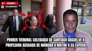 PRIMER TRIBUNAL COLEGIADO DE SANTIAGO ABSUELVE A PROFESORA ACUSADA DE MANDAR A MATAR A SU ESPOSO