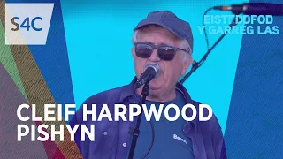 Cleif Harpwood | Pishyn | Yn fyw o Lwyfan y Maes Eisteddfod y Garreg Las 2026