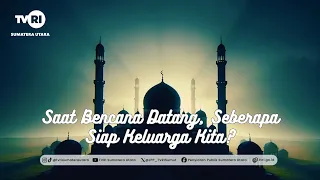 LINTAS AGAMA ISLAM [Saat Bencana Datang, Seberapa Siap Keluarga Kita?] TVRI SUMATERA UTARA