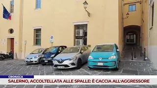 CRIME NEWS. SALERNO, STABBED FROM BEHIND: MANHUNT UNDERWAY FOR ATTACKER