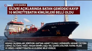 SİLİVRİ AÇIKLARINDA BATAN GEMİDEKİ KAYIP 10 MÜRETTEBATIN KİMLİKLERİ BELLİ OLDU