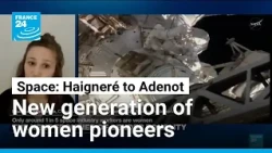 ISS mission: 'It's really exciting to see this renewal of French women in space' • FRANCE 24