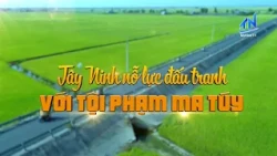 Special Report: Tay Ninh's Efforts to Combat Drug Crime