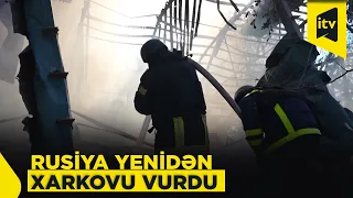 Rusiyanın Xarkova hava hücumu: 1 ölü, 32 yaralı