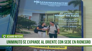 Uniminuto expands to the east with a new campus in Rionegro