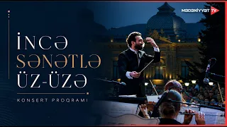 “İncə sənətlə üz-üzə” konsert proqramı | 22.07.2026
