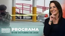Noticias MTY con Claudia Ovalle | Programa Completo 19 de octubre de 2026