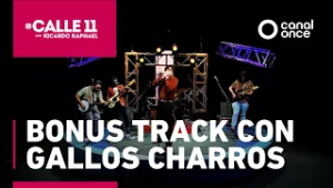 #Calle11 - Bonus Track con Gallos Charros (27/02/2026)