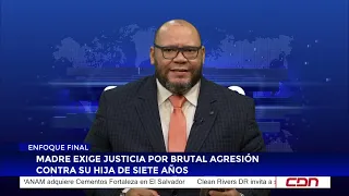 Resumen Cibao | Madre exige justicia por brutal agresión contra su hija de siete años