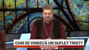 ADB 22 februarie 2026 Cum se vindeca un suflet trist