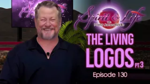 Spirit & Life Ep130 "The Living Logos" (02-25-26)