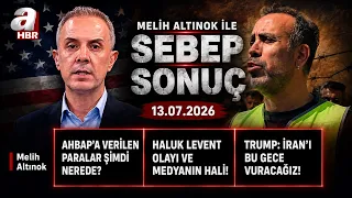 Haluk Levent İlk İfadesinde Ne Dedi? - Melih Altınok İle Sebep Sonuç - 13.07.2026 | A Haber