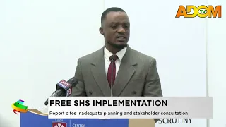 Free SHS Implementation: Report cites inadequate planning and stakeholder consultation - News