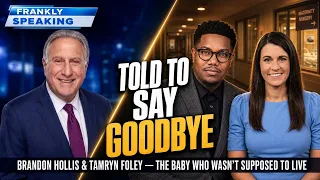 They Told His Mom to Say Goodbye - Brandon Hollis & Tamryn Foley | Frankly Speaking