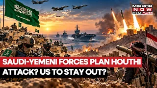 Saudi Arabia Plans Major Houthi Offensive! US To Stay Out As Yemeni Forces Prepare Attack | Watch