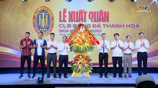 Thanh Hoa FC Season Kick-off Ceremony 2026-2027 | Thanh Hoa Television