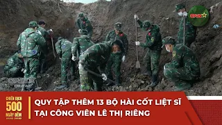 13 more sets of martyrs' remains recovered at Le Thi Rieng Park | 500 Days and Nights Campaign | ...