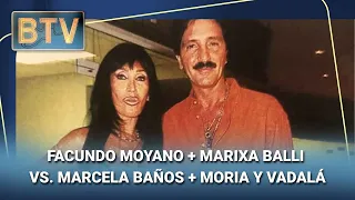 FACUNDO MOYANO + MARIXA BALLI VS. MARCELA BAÑOS + MORIA Y VADALÁ #BTV | Programa completo (14/08/26)