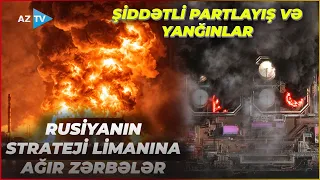 Rusiyanın STRATEJİ LİMANINA ağır zərbələr endirildi: şiddətli partlayış və yanğın oldu – ÖLƏNLƏR VAR