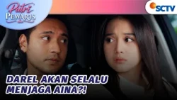 Aina Akan Selalu Aman di Samping Darel? | Putri Pewaris - Episode 27