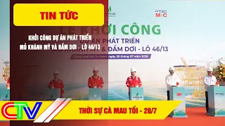 CA MAU NEWS EVENING JULY 28, 2026 | COMMENCEMENT OF KHANH MY AND DAM DOI FIELD DEVELOPMENT PROJEC...