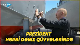 Prezident İlham Əliyev və birinci xanım Mehriban Əliyeva Hərbi Dəniz Qüvvələrində olublar