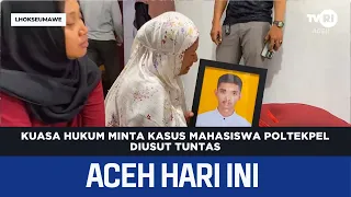 Legal Counsel Demands Thorough Investigation into Poltekpel Student Case | Aceh News Today