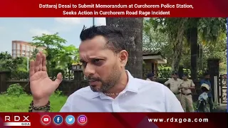 Dattaraj Desai to Submit Memorandum at Curchorem Police Station, Seeks Action in Curchorem Road Rage