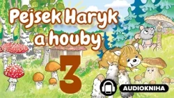 Pejsek Haryk a houby | Kapitola 03/16 | Audiokniha